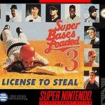 Super Bases Loaded 3 - License to Steal 