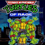 Teenage Mutant Ninja Turtles... of Rage