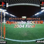Coverart of Dynamite Soccer 2004 Final